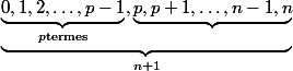 \underbrace{\underbrace{0,1,2,\dots, p-1}_{p\text{termes}},\underbrace{p, p+1,\dots , n-1, n}_{}}_{n+1}
